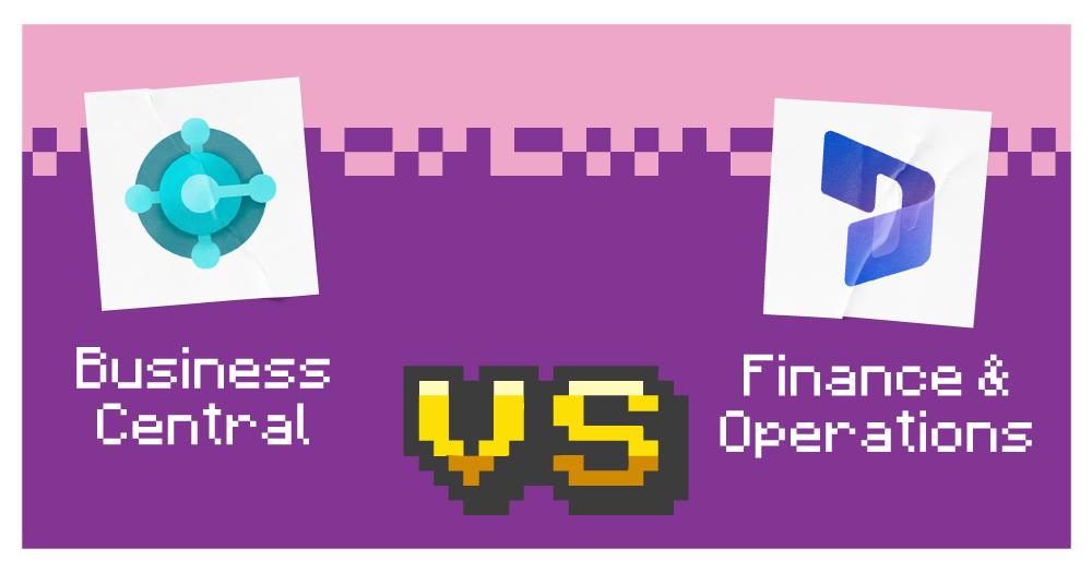 Dynamics 365 Business Central vs Finance & Operations: which does your business need?